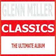 Classics - Glenn Miller & His Orchestra