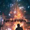Spend it nights