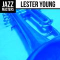 Jazz Masters: Lester Young