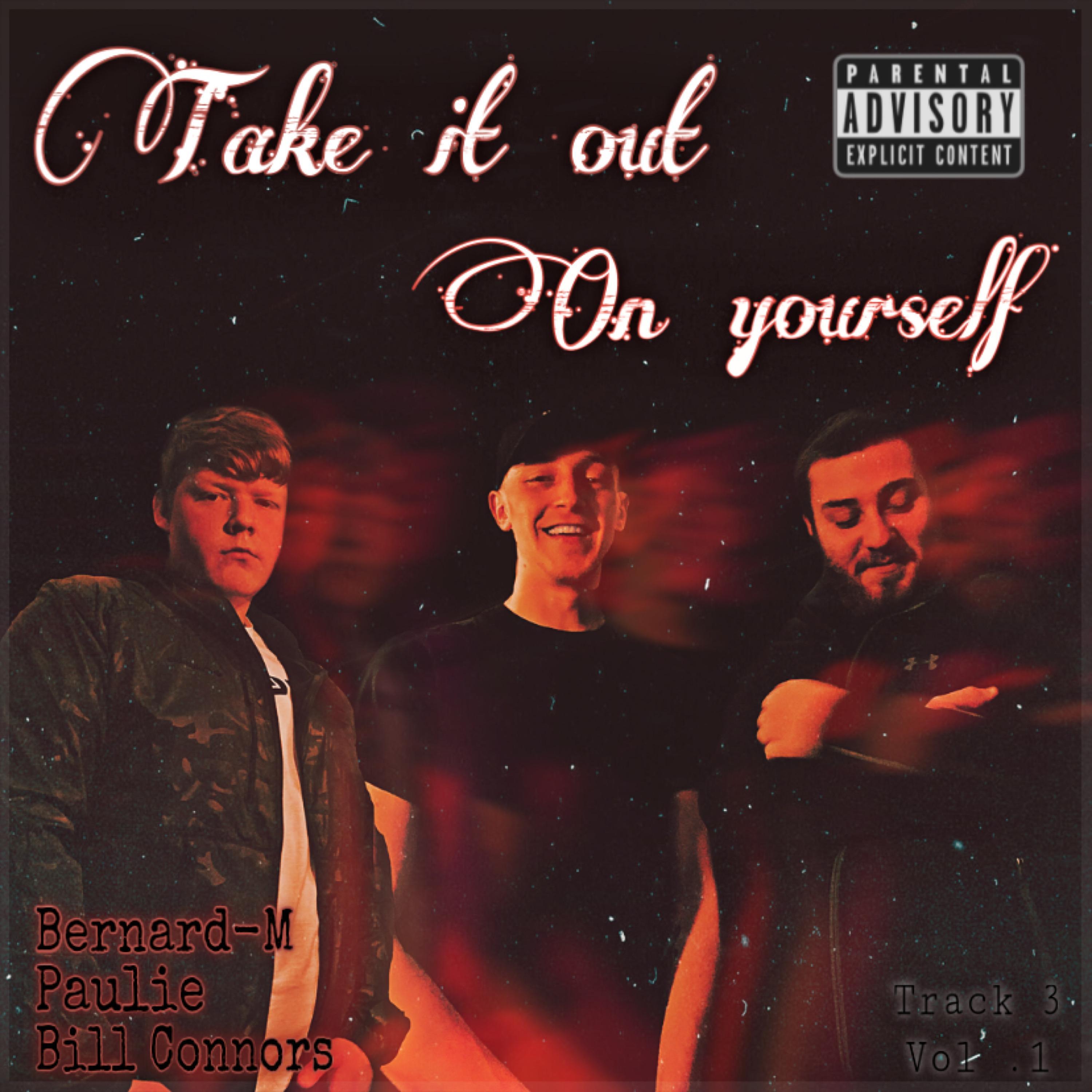 Take it out on yourself (feat. Bill Connors & Paulie) [Track 3, Vol 1]