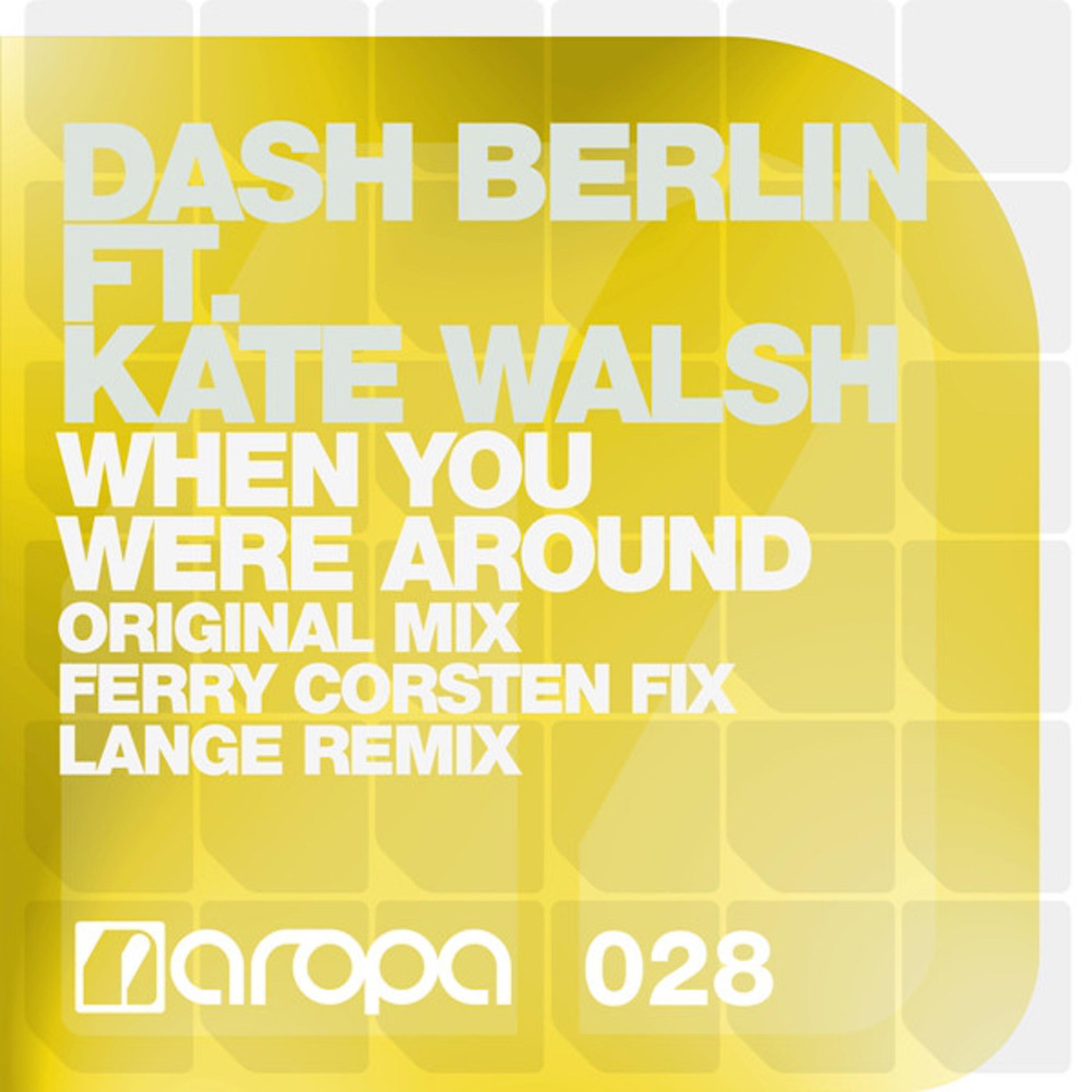Dash Berlin - When You Were Around (feat. Kate Walsh) (Ferry Corsten Remix Radio Edit)