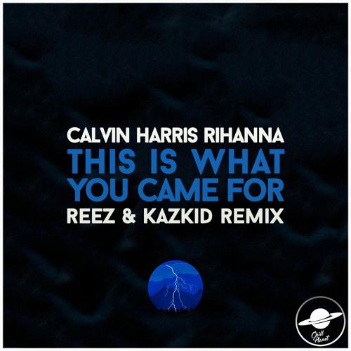 This Is What You Came For (REEZ x Kazkid Remix)专辑