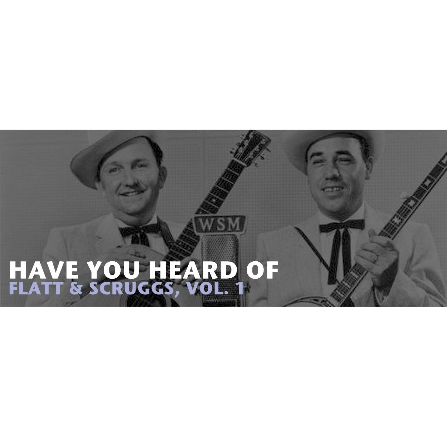 Have You Heard of Flatt & Scruggs, Vol. 1