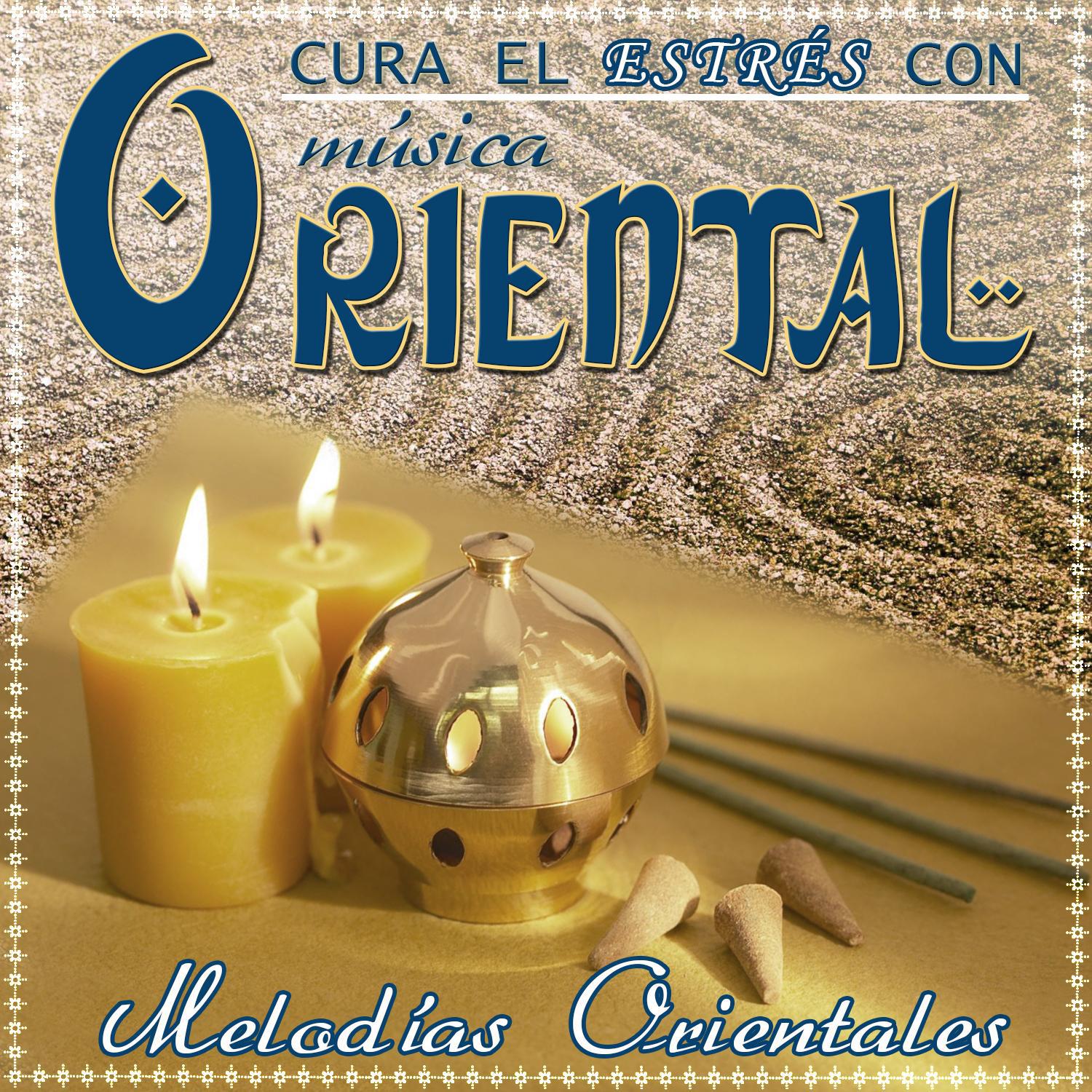 Cura al Estrés Con Música Oriental. Melodías Orientales.专辑