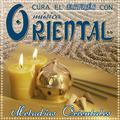 Cura al Estrés Con Música Oriental. Melodías Orientales.