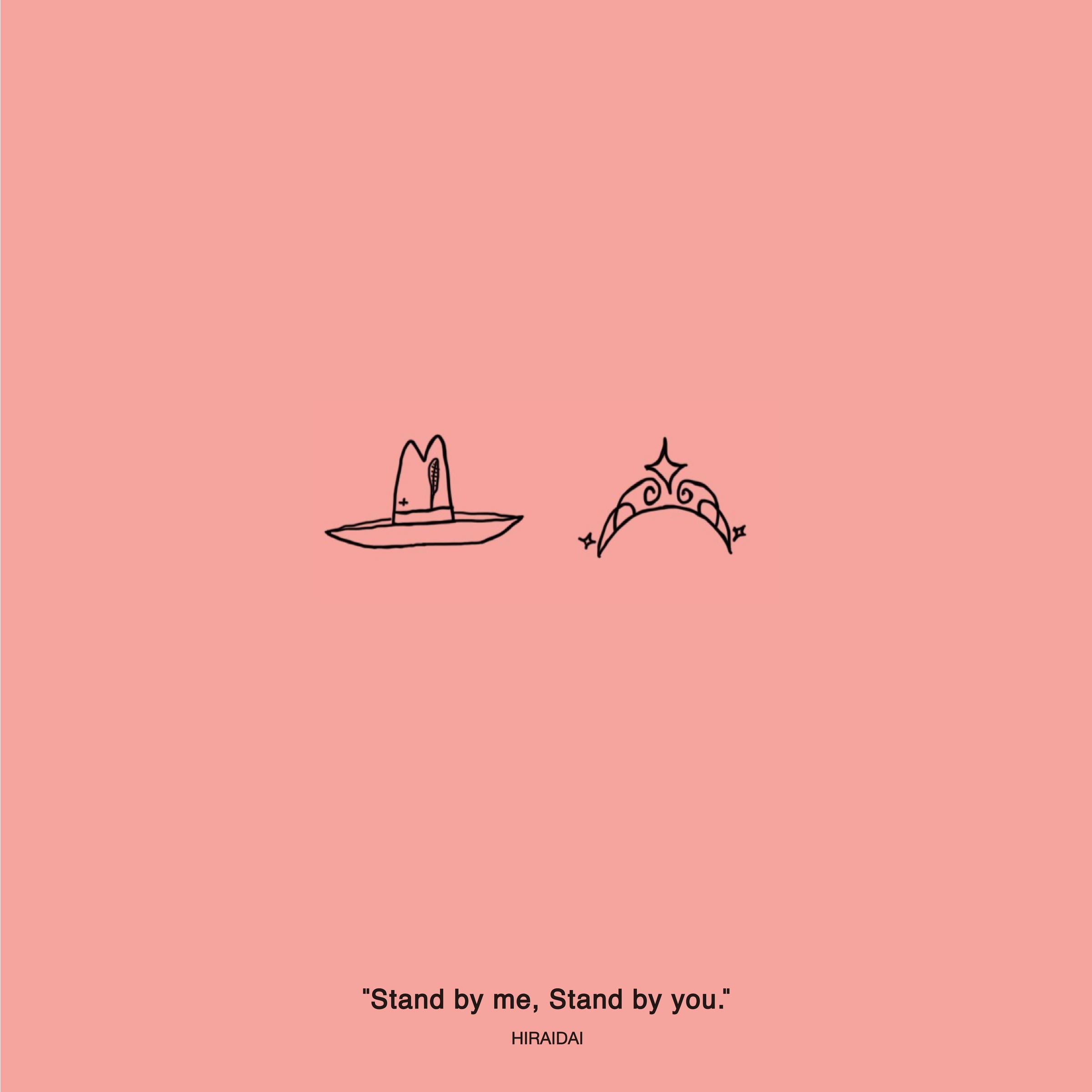 Stand by me, Stand by you.