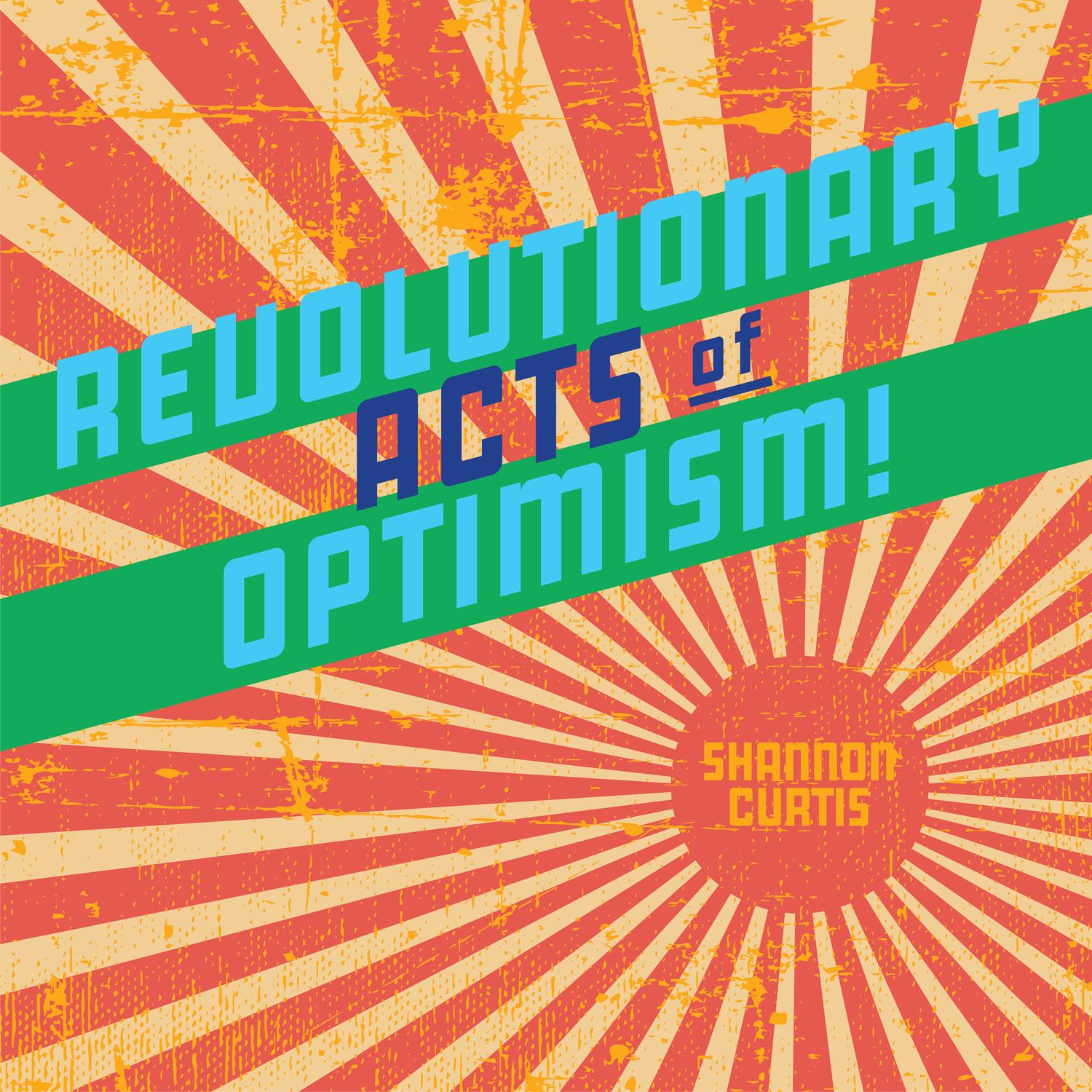 Revolutionary Acts of Optimism