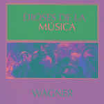 Dioses de la Música - Wagner专辑