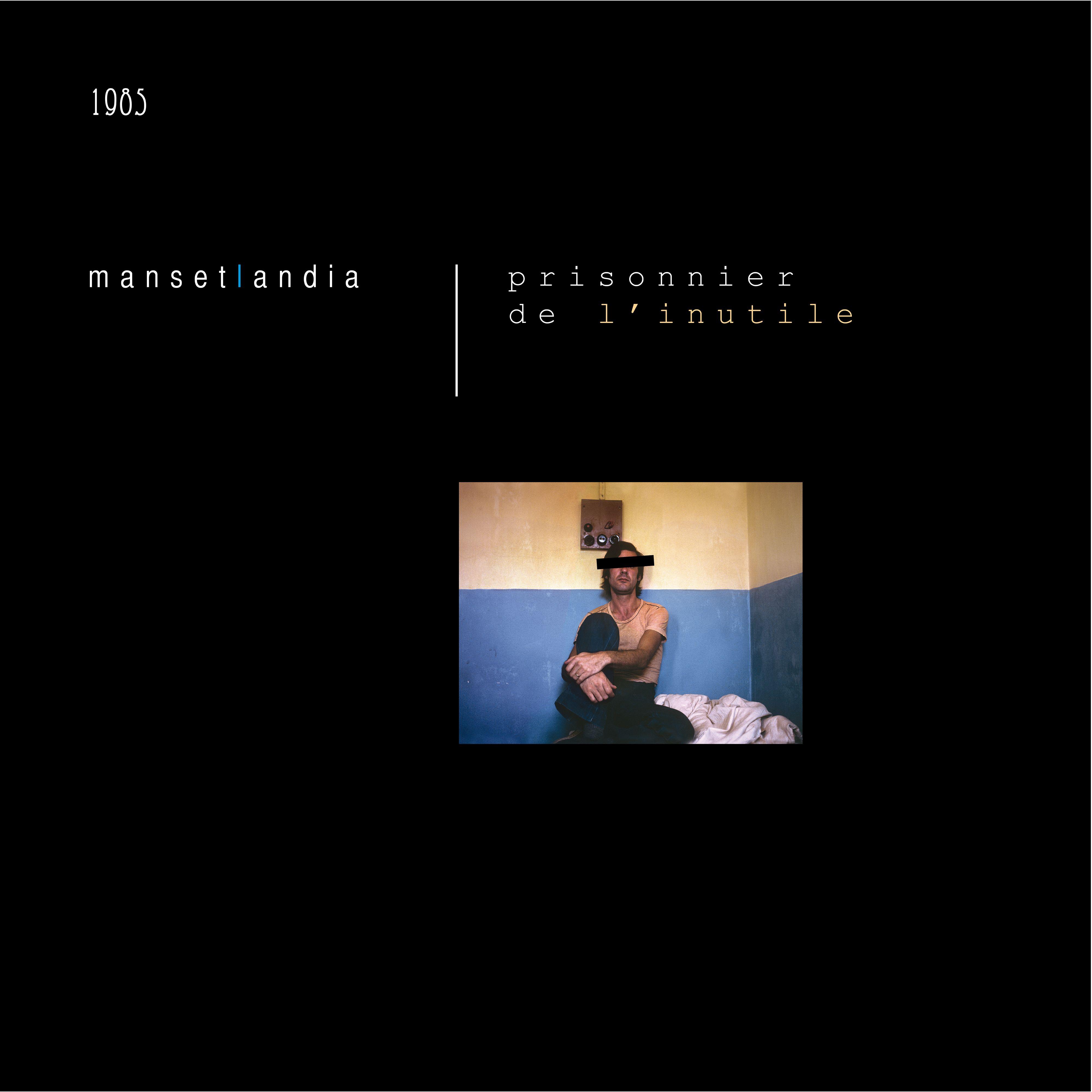 MANSETLANDIA - Prisonnier de l'inutile (Remasterisé en 2016)