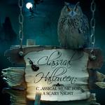 Classical Halloween: Classical Music for a Scary Night专辑