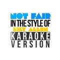 Not Fair (In the Style of Lily Allen) [Karaoke Version] - Single