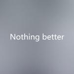 Nothing better专辑