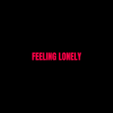 Feeling Lonely