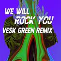 We Will Rock You (VESK GREEN REMIX)专辑