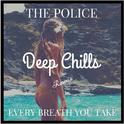 Every Breath You Take (Deep Chills Remix)专辑