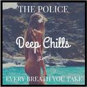 Every Breath You Take (Deep Chills Remix)专辑