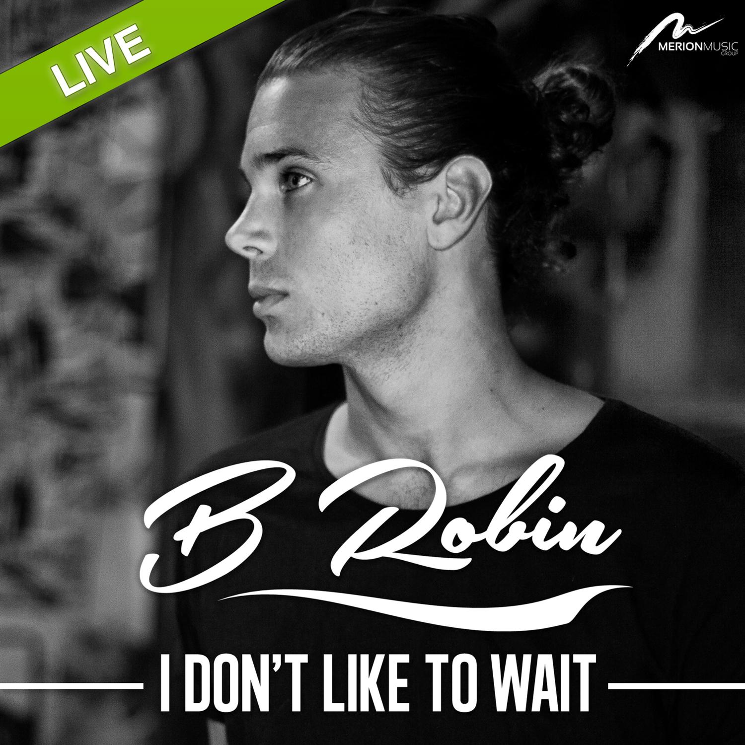 I Don't Like to Wait - Live