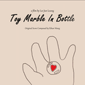 Toy Marble In Bottle (Original Soundtrack)专辑