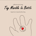 Toy Marble In Bottle (Original Soundtrack)专辑