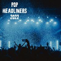 Pop Headliners 2022