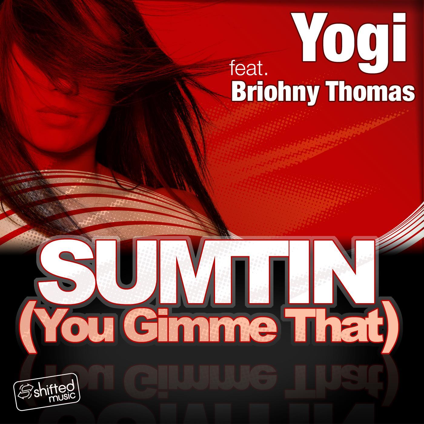 Sumtin (You Gimme That) (feat. Briohny Thomas)