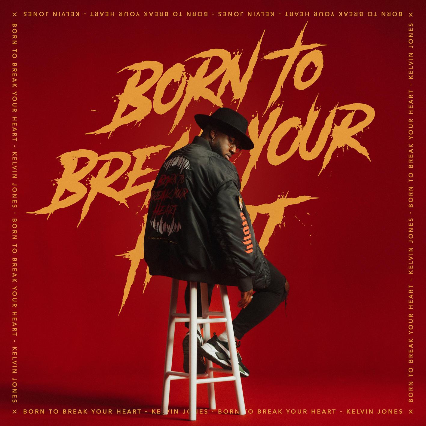 BORN TO BREAK YOUR HEART