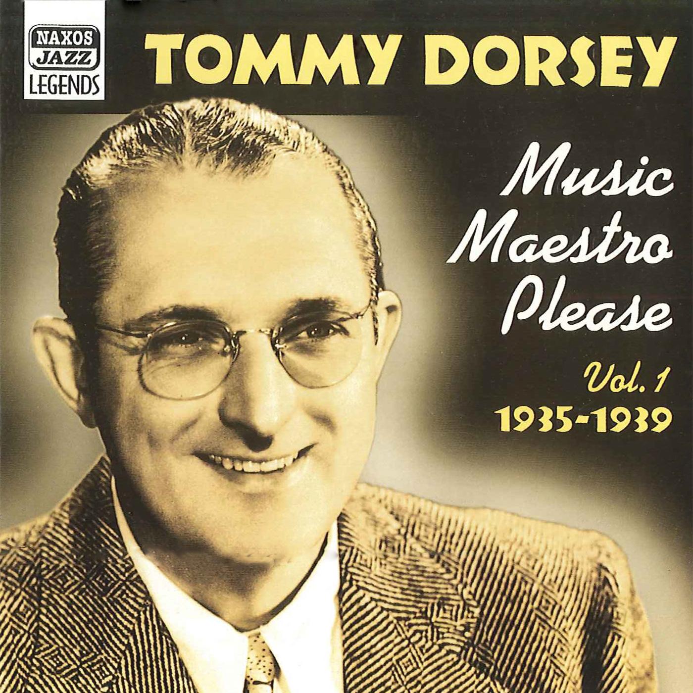 DORSEY, Tommy: Music Maestro, Please (1935-1939)