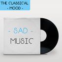 Sad Music (The Classical Mood)专辑