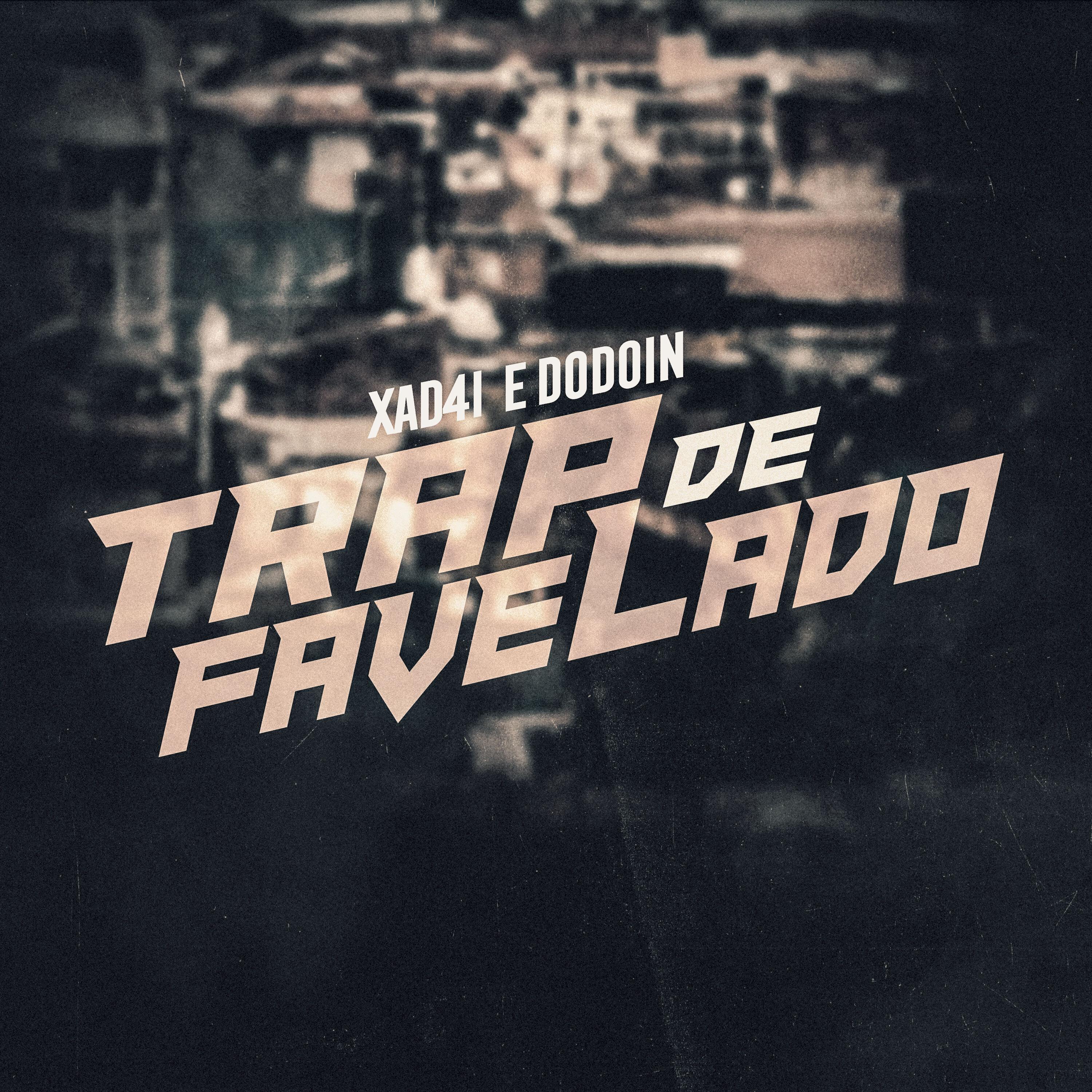 XAD4I - Trap de Favelado