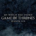 My Watch Has Ended (From "Game of Thrones" Season 6)专辑
