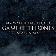 My Watch Has Ended (From "Game of Thrones" Season 6)