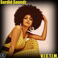 Sordid Soundz - V.I.C.T.I.M. (Original Mix)