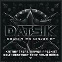 Katana (DeltaDestruct Trap Ninja Remix)专辑