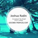 Everything ll Be Alright (Will s Lullaby) (Edeema Tropical Edit)专辑