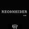 Reconsider (prod by $onam lil 18)专辑