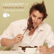 Lauschkost 1 EP - Feinkost für die Sinne - Lounge serviert von VARGO专辑