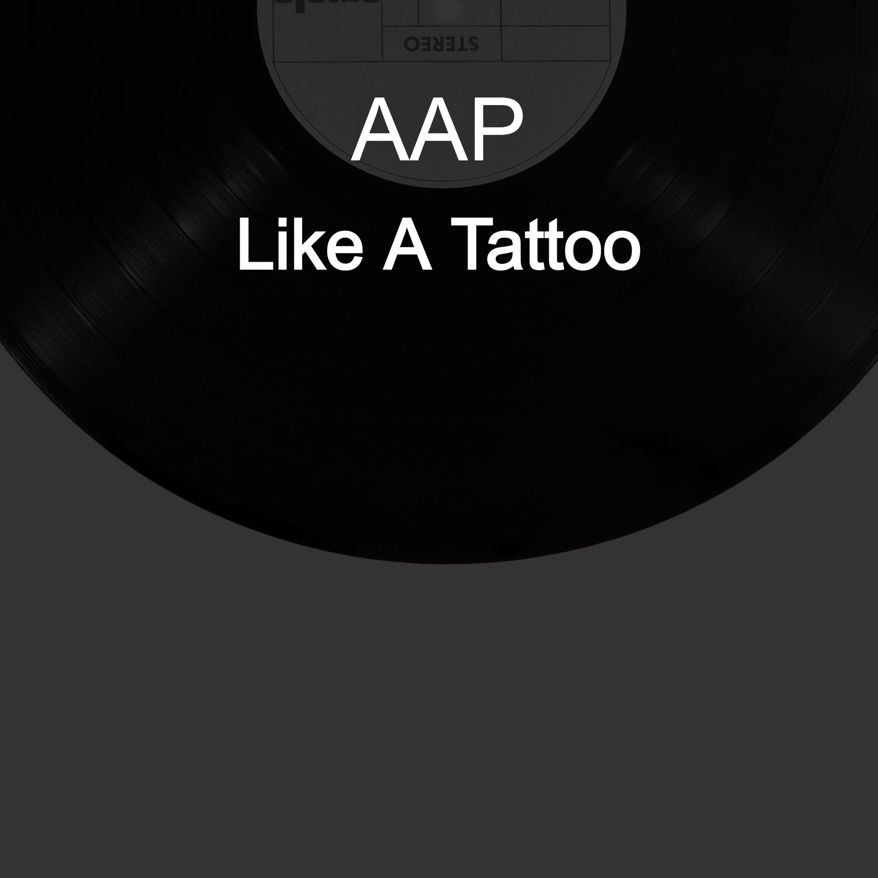 AAP - Like A Tattoo