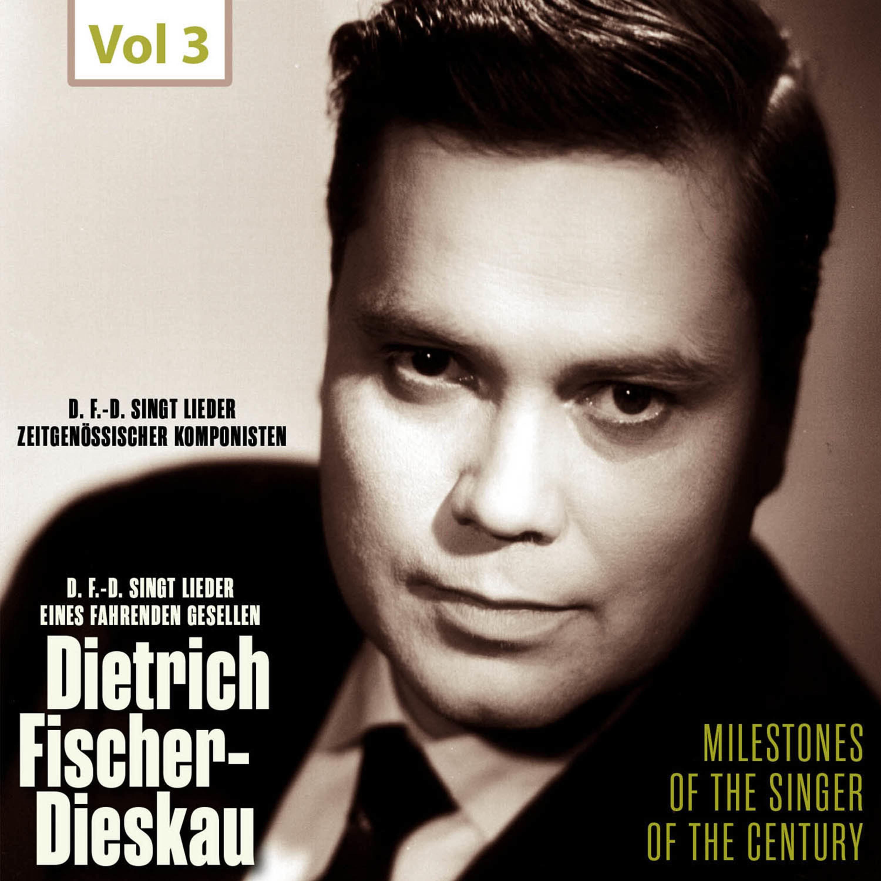 Milestones of the Singer of the Century - Dietrich Fischer-Dieskau, Vol. 3