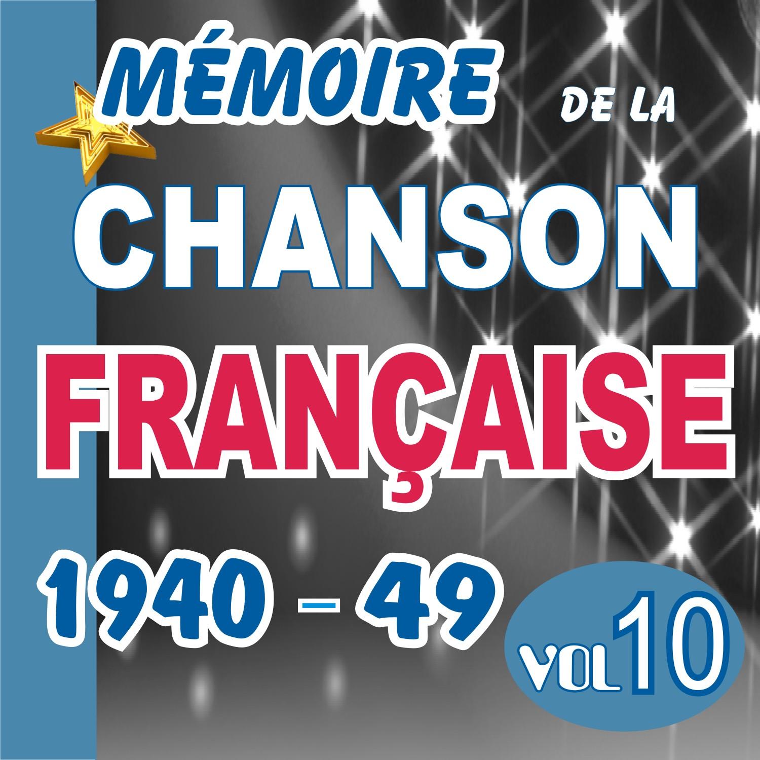 MEMOIRE DE LA CHANSON FRANCAISE DE 1940 A 1949 - VOL10