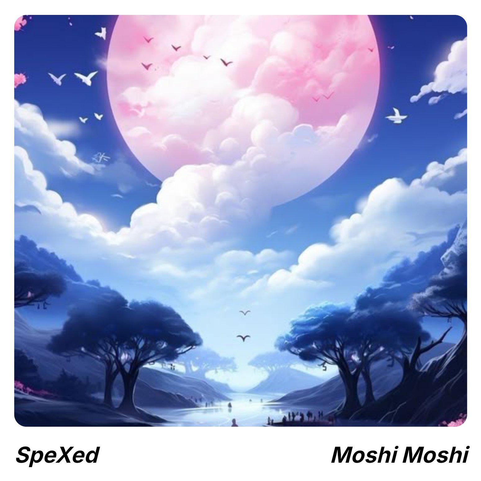 Moshi Moshi (Sped Up) - SpeXed - 专辑 - 网易云音乐