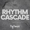 Tytanic - Rhythm Cascade