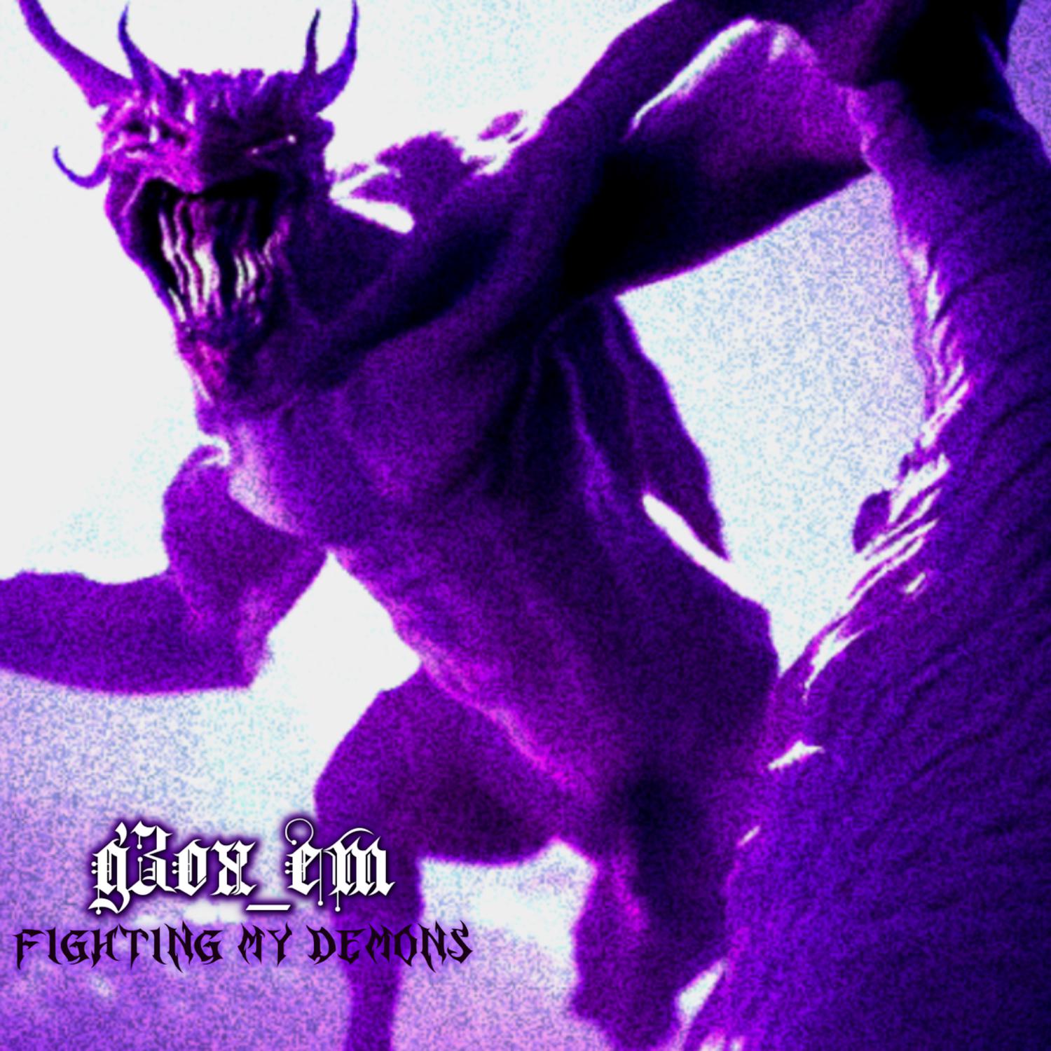 g3ox_em - FIGHTING MY DEMONS