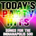 Today's Party Hits: Songs for the Indianapolis 500