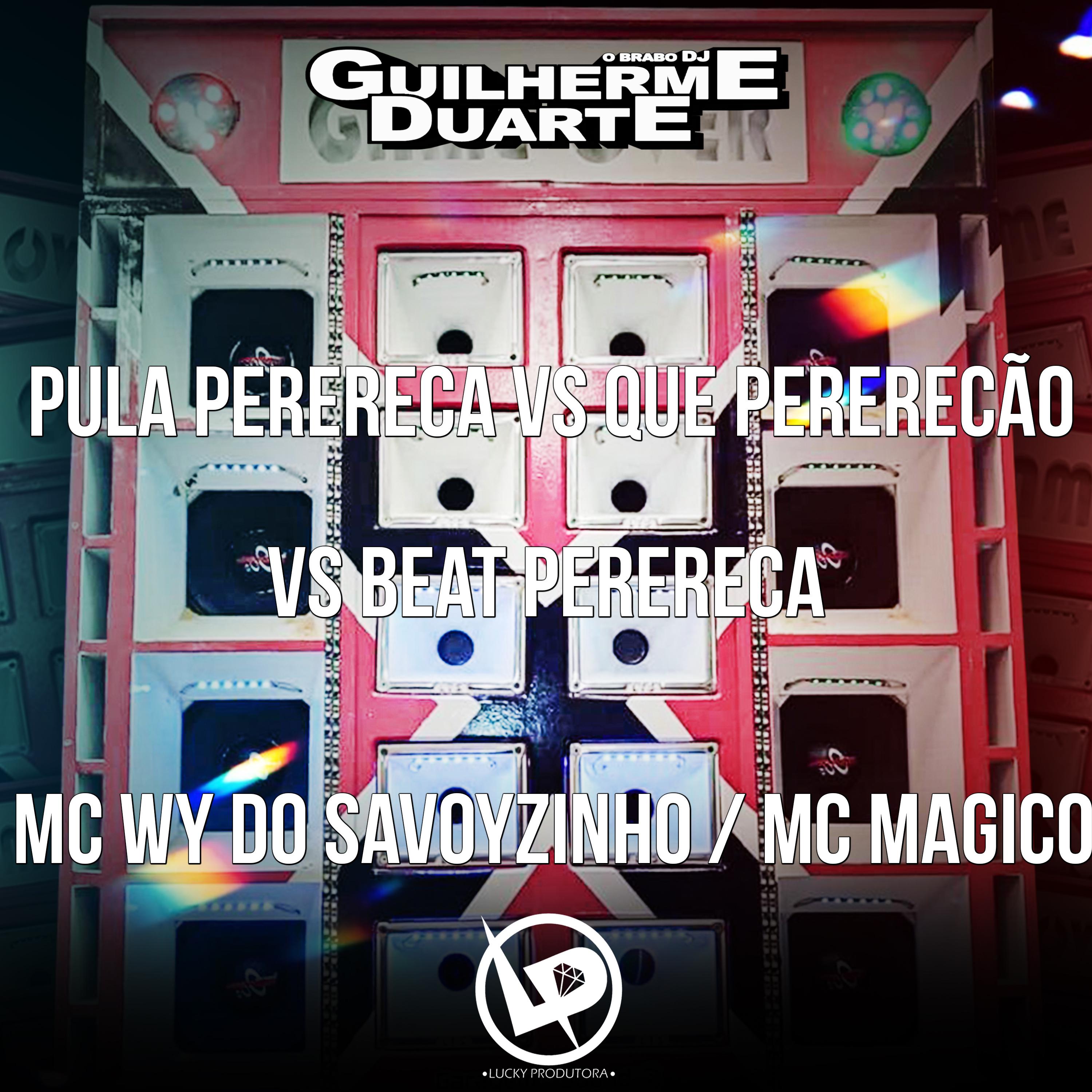 MC WY Do Savoyzinho - Pula Perereca Vs Que Pererecão Vs Beat Perereca