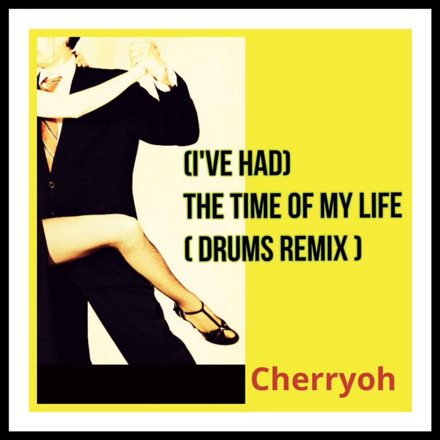 (I've Had) the Time of My Life (Drums Remix)
