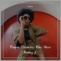 Panpan (Stancher Vina House Bootleg）