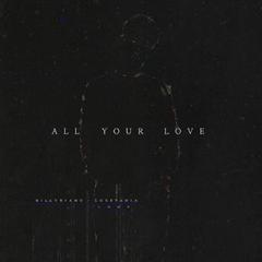 ALL YOUR LOVE