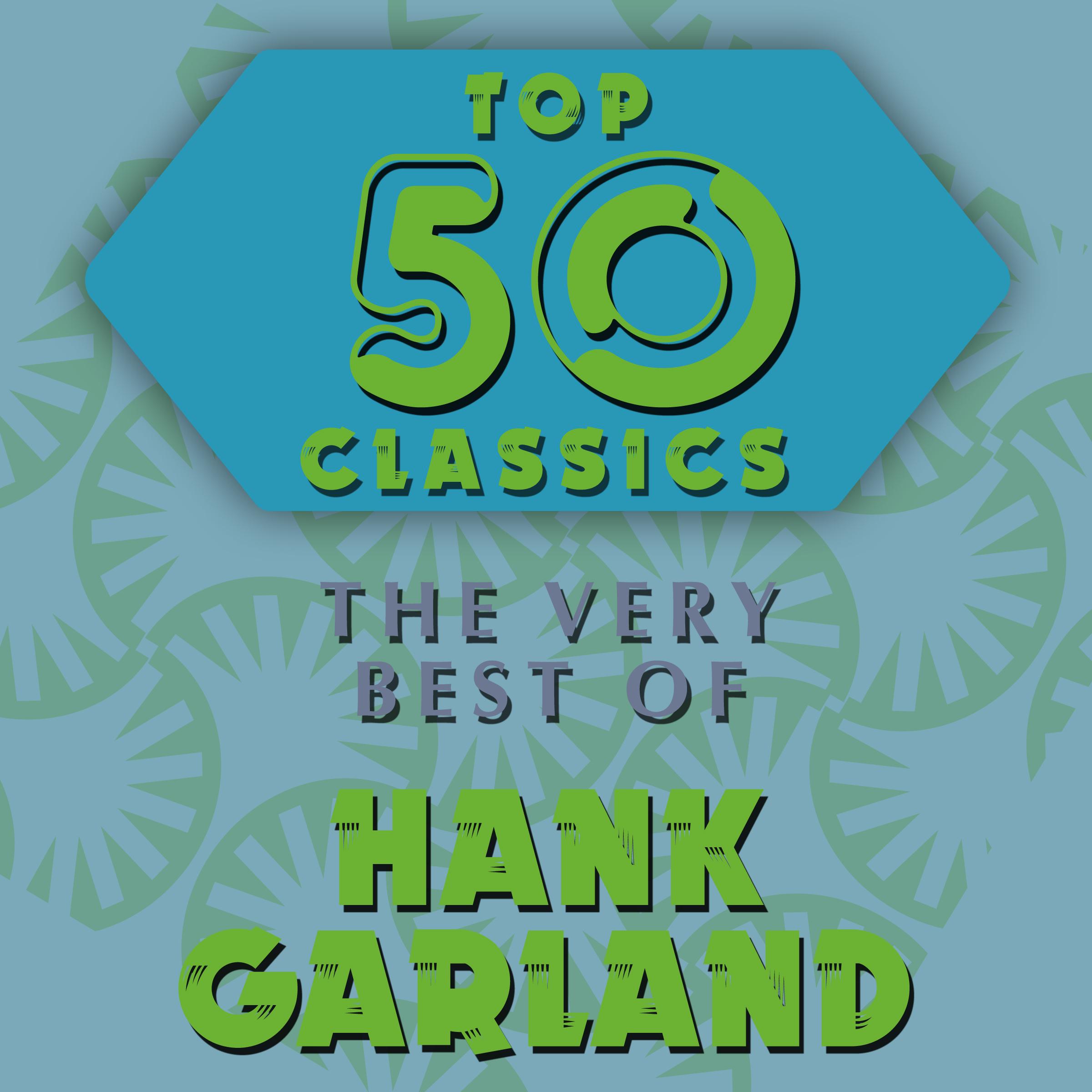 Top 50 Classics - The Very Best of Hank Garland