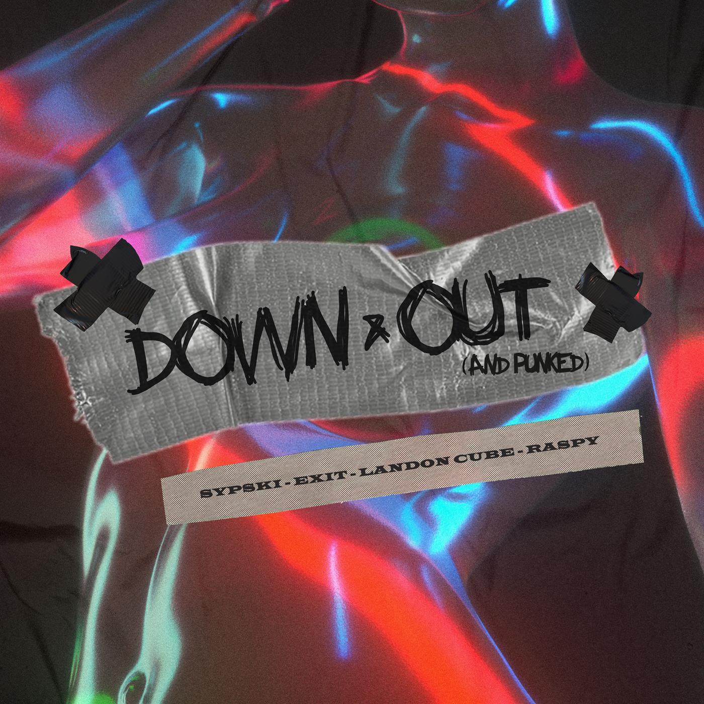 Exit - Down & Out (And Punked) (feat. Landon Cube & raspy)