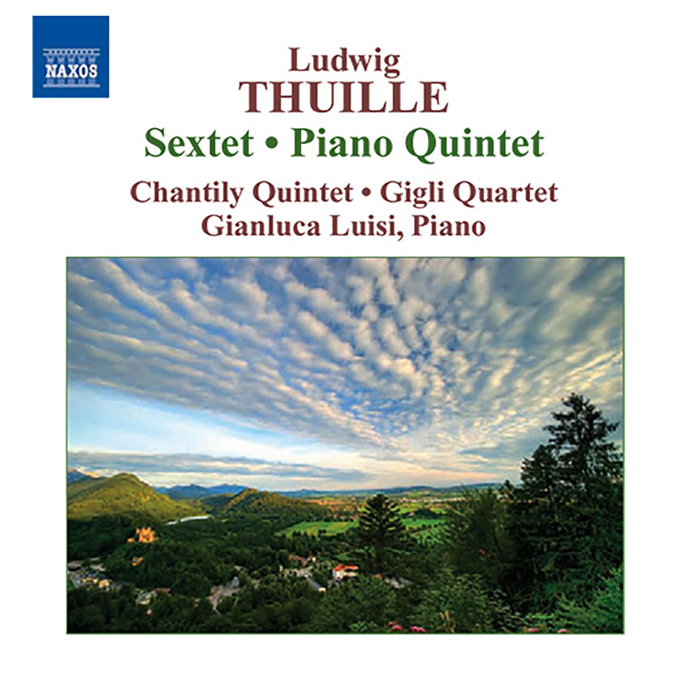 THUILLE, L.: Sextet / Piano Quintet (Luisi, Chantily Quintet, Gigli Quartet)